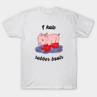 I hate rubber boots - a cute piglet T-Shirt